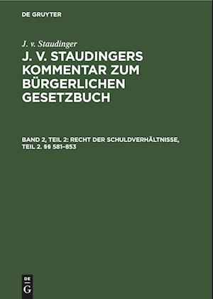 J. v. Staudingers Kommentar zum Bürgerlichen Gesetzbuch, Band 2, Teil 2, Recht der Schuldverhältnisse, Teil 2. §§ 581-853