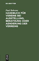 Handbuch für Vereine bei Ausstellung, Berathung oder Aenderung der Verreins