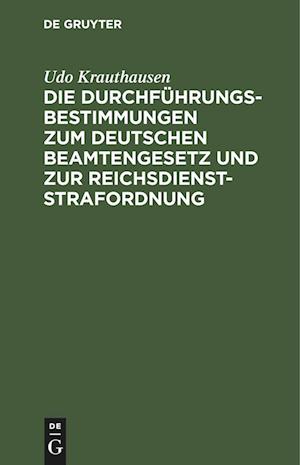 Die Durchführungsbestimmungen zum Deutschen Beamtengesetz und zur Reichsdienststrafordnung