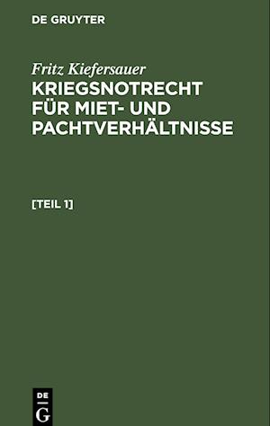 Kriegsnotrecht für Miet- und Pachtverhältnisse, [Teil 1], Kriegsnotrecht für Miet und Pachtverhältnisse