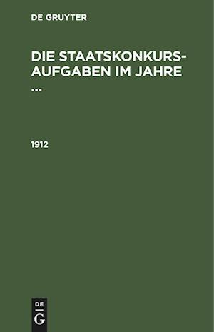 Die Staatskonkurs-Aufgaben im Jahre ..., Die Staatskonkurs-Aufgaben im Jahre ... (1912)