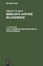 Berlin's antike Bildwerke, Teil 2, Geräthe und Broncen im Alten Museum