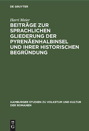 Beiträge zur sprachlichen Gliederung der Pyrenäenhalbinsel und ihrer historischen Begründung