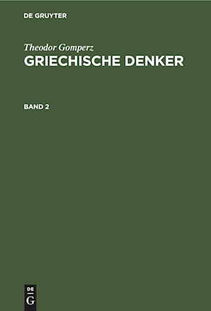 Theodor Gomperz: Griechische Denker. Band 2