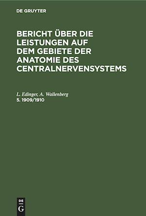 Bericht über die Leistungen auf dem Gebiete der Anatomie des Centralnervensystems, 5. 1909/1910, Bericht über die Leistungen auf dem Gebiete der Anatomie des Centralnervensystems 5. 1909/1910