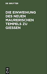 Die Einweihung des neuen maurerischen Tempels zu Gießen