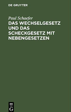 Das Wechselgesetz und das Scheckgesetz mit Nebengesetzen