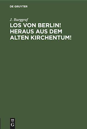 Los von Berlin! heraus aus dem alten Kirchentum!