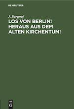 Los von Berlin! heraus aus dem alten Kirchentum!