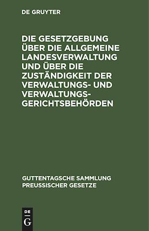 Die Gesetzgebung über die allgemeine Landesverwaltung und über die Zuständigkeit der Verwaltungs- und Verwaltungsgerichtsbehörden