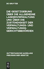 Die Gesetzgebung über die allgemeine Landesverwaltung und über die Zuständigkeit der Verwaltungs- und Verwaltungsgerichtsbehörden