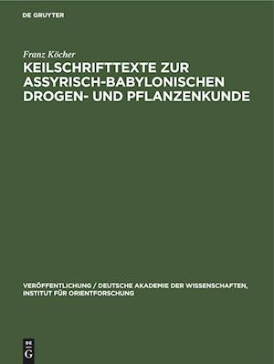 Keilschrifttexte zur Assyrisch-Babylonischen Drogen- und Pflanzenkunde