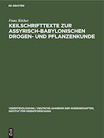 Keilschrifttexte zur Assyrisch-Babylonischen Drogen- und Pflanzenkunde