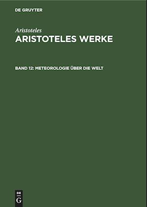 Aristoteles Werke, Band 12, Meteorologie über die Welt