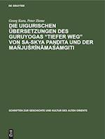 Die uigurischen Übersetzungen des Guruyogas "Tiefer Weg" von Sa-skya Pa¿¿ita und der Mañju¿r¿n¿masamgiti