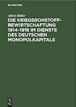 Die Kriegsrohstoffbewirtschaftung 1914¿1918 im Dienste des Deutschen Monopolkapitals