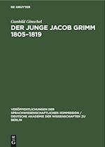 Der Junge Jacob Grimm 1805¿1819