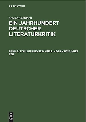 Ein Jahrhundert Deutscher Literaturkritik, Band 2, Schiller und sein Kreis in der Kritik ihrer Zeit