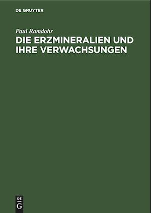 Die Erzmineralien und ihre Verwachsungen