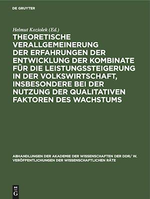 Theoretische Verallgemeinerung der Erfahrungen der Entwicklung der Kombinate für die Leistungssteigerung in der Volkswirtschaft, insbesondere bei der Nutzung der qualitativen Faktoren des Wachstums