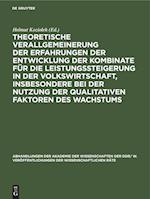 Theoretische Verallgemeinerung der Erfahrungen der Entwicklung der Kombinate für die Leistungssteigerung in der Volkswirtschaft, insbesondere bei der Nutzung der qualitativen Faktoren des Wachstums