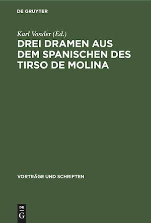 Drei Dramen aus dem Spanischen des Tirso de Molina