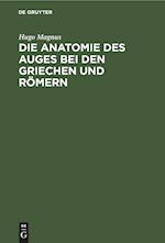 Die Anatomie des Auges bei den Griechen und Römern