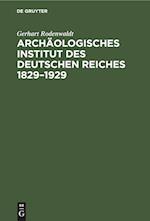 Archäologisches Institut des Deutschen Reiches 1829¿1929