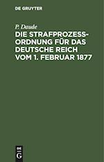 Die Strafprozeßordnung für das Deutsche Reich vom 1. Februar 1877