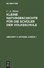 Kleine Naturgeschichte für die Schüler der Volksschule, Abschnitt 2, Botanik, Cursus 1