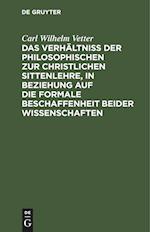 Das Verhältniß der philosophischen zur christlichen Sittenlehre, in Beziehung auf die formale Beschaffenheit beider Wissenschaften