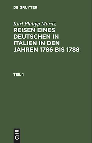 Reisen eines Deutschen in Italien in den Jahren 1786 bis 1788, Teil 1, Reisen eines Deutschen in Italien in den Jahren 1786 bis 1788 Teil 1