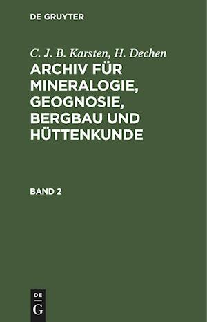 Archiv für Mineralogie, Geognosie, Bergbau und Hüttenkunde, Band 2, Archiv für Mineralogie, Geognosie, Bergbau und Hüttenkunde Band 2