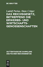 Das Reichsgesetz, betreffend die Erwerbs- und Wirtschaftsgenossenschaften