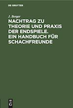 Nachtrag zu Theorie und Praxis der Endspiele. Ein Handbuch für Schachfreunde