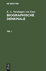 K. A. Varnhagen von Ense: Biographische Denkmale. Teil 1