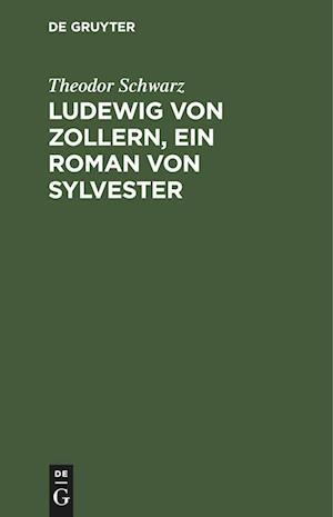 Ludewig von Zollern, ein Roman von Sylvester