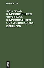 Kinderbeihilfen, Siedlungs-Kinderbehilfen und Ausbildungsbeihilfen