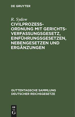 Civilprozeßordnung mit Gerichtsverfassungsgesetz, Einführungsgesetzen, Nebengesetzen und Ergänzungen