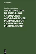 Anleitung zur Darstellung chemischer anorganischer Präparate für Chemiker und Pharmazeuten
