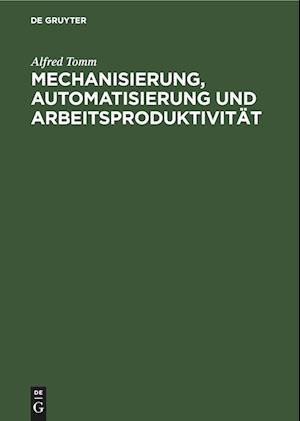 Mechanisierung, Automatisierung und Arbeitsproduktivität