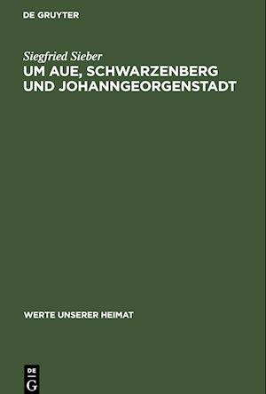 Um Aue, Schwarzenberg und Johanngeorgenstadt