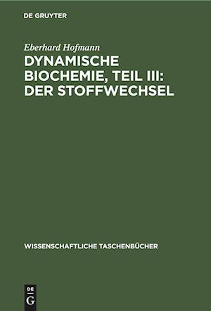 Dynamische Biochemie, Teil III: Der Stoffwechsel