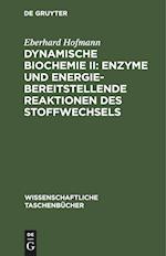 Dynamische Biochemie II: Enzyme und energiebereitstellende Reaktionen des Stoffwechsels