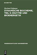 Dynamische Biochemie, Teil II: Enzyme und Bioenergetik
