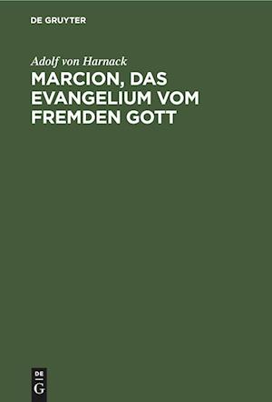 Marcion, das Evangelium vom fremden Gott