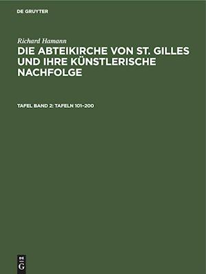 Die Abteikirche von St. Gilles und ihre künstlerische Nachfolge, Tafel Band 2, (Tafeln 101¿200)