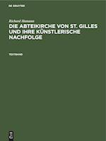 Richard Hamann: Die Abteikirche von St. Gilles und ihre künstlerische Nachfolge. Textband