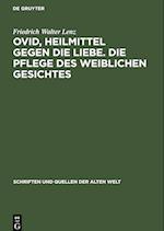 Ovid, Heilmittel gegen die Liebe. Die Pflege des weiblichen Gesichtes