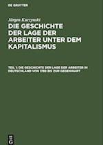 Die Geschichte der Lage der Arbeiter unter dem Kapitalismus, Teil 1, Die Geschichte der Lage der Arbeiter in Deutschland von 1789 bis zur Gegenwart